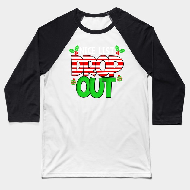 Nice List Drop Out - Christmas Baseball T-Shirt by BDAZ